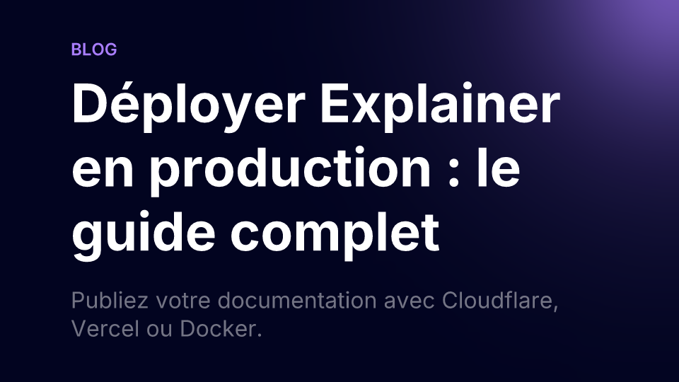 Déployer Explainer en production : le guide complet